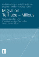 Migration - Teilhabe - Milieus : Spätaussiedler und türkeistämmige Deutsche im sozialen Raum