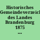 Historisches Gemeindeverzeichnis des Landes Brandenburg 1875 bis 1999
