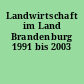 Landwirtschaft im Land Brandenburg 1991 bis 2003