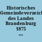 Historisches Gemeindeverzeichnis des Landes Brandenburg 1875 bis 1995