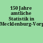 150 Jahre amtliche Statistik in Mecklenburg-Vorpommern