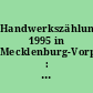 Handwerkszählung 1995 in Mecklenburg-Vorpommern : Landesergebnisse und ausgewählte Regionalergebnisse , Teil 1
