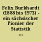 Felix Burkhardt (1888 bis 1973) - ein sächsischer Pionier der Statistik in Deutschland