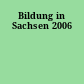 Bildung in Sachsen 2006