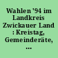 Wahlen '94 im Landkreis Zwickauer Land : Kreistag, Gemeinderäte, Ortschaftsräte, Landrat, Bürgermeister; endgültige Ergebnisse