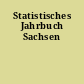 Statistisches Jahrbuch Sachsen