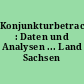 Konjunkturbetrachtungen : Daten und Analysen ... Land Sachsen Anhalt