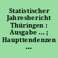 Statistischer Jahresbericht Thüringen : Ausgabe ... ; Haupttendenzen der wirtschaftlichen und sozialen Entwicklung von ... bis ...