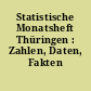 Statistische Monatsheft Thüringen : Zahlen, Daten, Fakten