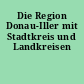 Die Region Donau-Iller mit Stadtkreis und Landkreisen
