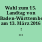 Wahl zum 15. Landtag von Baden-Württemberg am 13. März 2016 : Vorläufige Ergebnisse