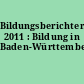 Bildungsberichterstattung 2011 : Bildung in Baden-Württemberg