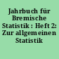 Jahrbuch für Bremische Statistik : Heft 2: Zur allgemeinen Statistik