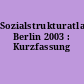 Sozialstrukturatlas Berlin 2003 : Kurzfassung