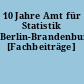 10 Jahre Amt für Statistik Berlin-Brandenburg [Fachbeiträge]