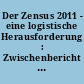 Der Zensus 2011 - eine logistische Herausforderung : Zwischenbericht für Berlin und Brandenburg für die Zeit bis Ende Mai 2011