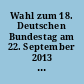 Wahl zum 18. Deutschen Bundestag am 22. September 2013 in Berlin und Brandenburg : Themenheft