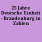 25 Jahre Deutsche Einheit - Brandenburg in Zahlen