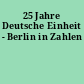 25 Jahre Deutsche Einheit - Berlin in Zahlen