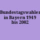 Bundestagswahlen in Bayern 1949 bis 2002