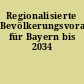 Regionalisierte Bevölkerungsvorausberechnung für Bayern bis 2034