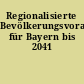 Regionalisierte Bevölkerungsvorausberechnung für Bayern bis 2041