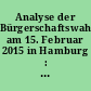 Analyse der Bürgerschaftswahl am 15. Februar 2015 in Hamburg : vorläufige Ergebnisse