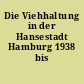 Die Viehhaltung in der Hansestadt Hamburg 1938 bis 1947