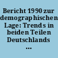 Bericht 1990 zur demographischen Lage: Trends in beiden Teilen Deutschlands und Ausländer in der Bundesrepublik Deutschland