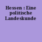Hessen : Eine politische Landeskunde
