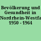 Bevölkerung und Gesundheit in Nordrhein-Westfalen 1950 - 1964