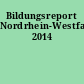 Bildungsreport Nordrhein-Westfalen 2014