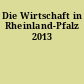Die Wirtschaft in Rheinland-Pfalz 2013