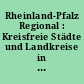 Rheinland-Pfalz Regional : Kreisfreie Städte und Landkreise in Rheinland-Pfalz : Ein Vergleich in Zahlen