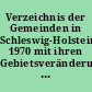 Verzeichnis der Gemeinden in Schleswig-Holstein 1970 mit ihren Gebietsveränderungen seit 1961 - Umsteigeschlüssel für die Volkszählungen -