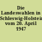 Die Landeswahlen in Schleswig-Holstein vom 20. April 1947