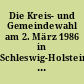 Die Kreis- und Gemeindewahl am 2. März 1986 in Schleswig-Holstein : Endgültiges Ergebnis