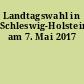 Landtagswahl in Schleswig-Holstein am 7. Mai 2017