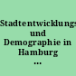 Stadtentwicklungspolitik und Demographie in Hamburg : Möglichkeiten der Strukturbeeinflussung durch Städtebau und Wohnungsbau; Kurzfassung