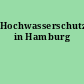 Hochwasserschutz in Hamburg