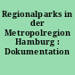 Regionalparks in der Metropolregion Hamburg : Dokumentation