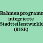 Rahmenprogramm integrierte Stadtteilentwicklung (RISE)