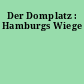 Der Domplatz : Hamburgs Wiege