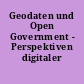 Geodaten und Open Government - Perspektiven digitaler Staatlichkeit