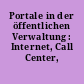 Portale in der öffentlichen Verwaltung : Internet, Call Center, Bürgerbüro