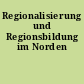Regionalisierung und Regionsbildung im Norden