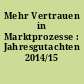 Mehr Vertrauen in Marktprozesse : Jahresgutachten 2014/15