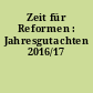 Zeit für Reformen : Jahresgutachten 2016/17