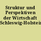 Struktur und Perspektiven der Wirtschaft Schleswig-Holsteins