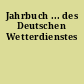 Jahrbuch ... des Deutschen Wetterdienstes